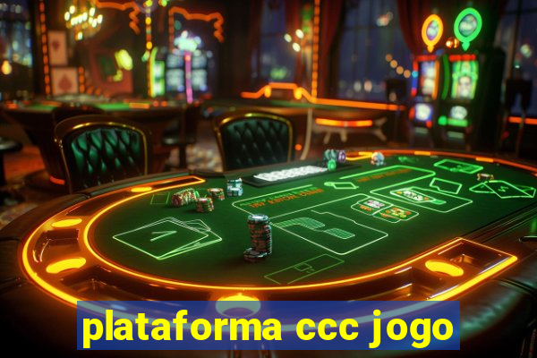 plataforma ccc jogo